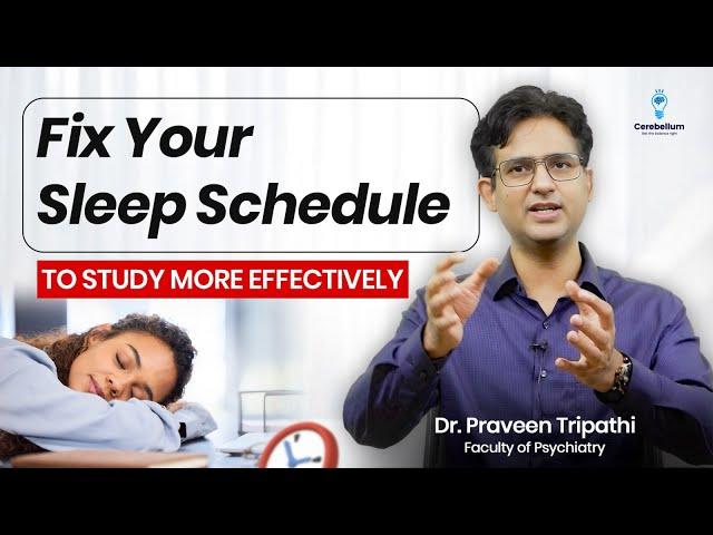 Fix Your Sleep Schedule to Study More Effectively | Dr. Praveen Tripathi
