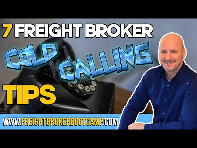 Freight Broker Sales Training - 7 Freight Broker Cold Calling Tips