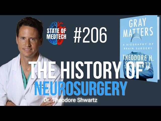 Gray Matters: A Biography of Brain Surgery with Neurosurgeon Theodore Schwartz MD