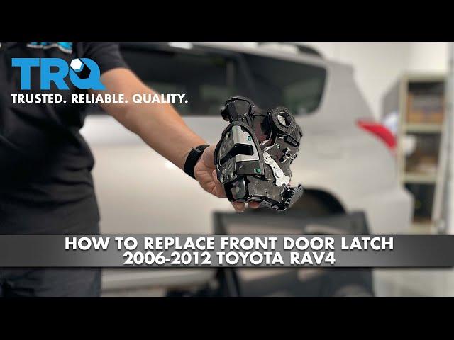 How To Replace Front Door Latch 2006-12 Toyota Rav4