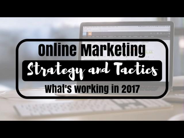 E62 - Online Marketing Strategy & Tactics in 2017