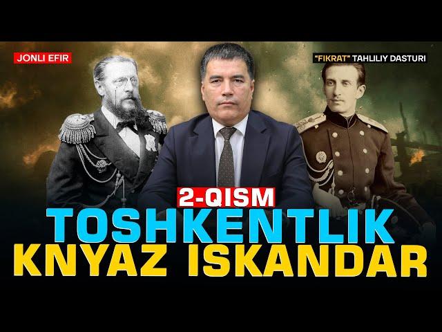 Toshkentlik Knyaz Iskandar. 2 -qism #fikratuz