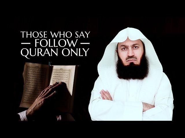 Those who say follow 'Quran only' | Mufti Menk