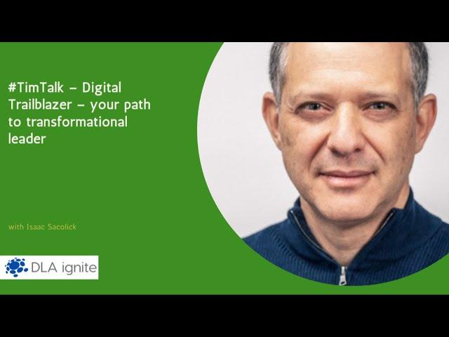 #TimTalk – Digital Trailblazer transformational leader with Isaac Sacolick