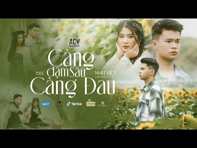 CÀNG ĐẬM SÂU CÀNG ĐAU - NHƯ VIỆT | OFFICIAL MUSIC VIDEO