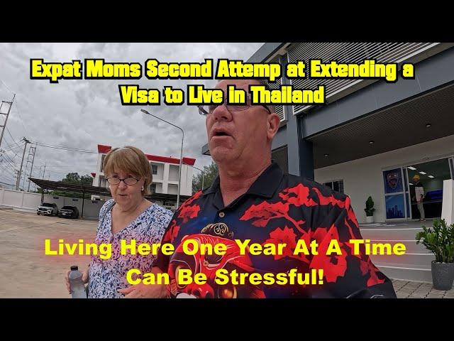 Living In Thailand One Year At A time Can Be Stressful! Second Attempt At Extending A Visa to Stay