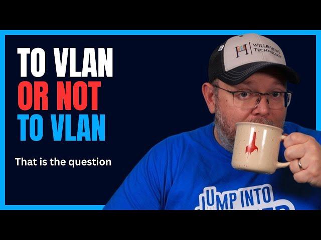 To VLAN or not to VLAN - that is the question