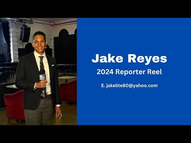 Jake Reyes Reporter Reel 2024