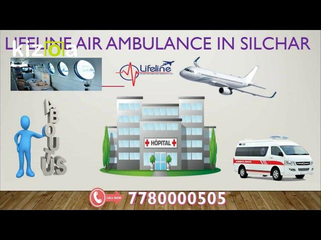 Get Skilled And Cost Effective Air Ambulance in Silchar by Lifeline 24*7