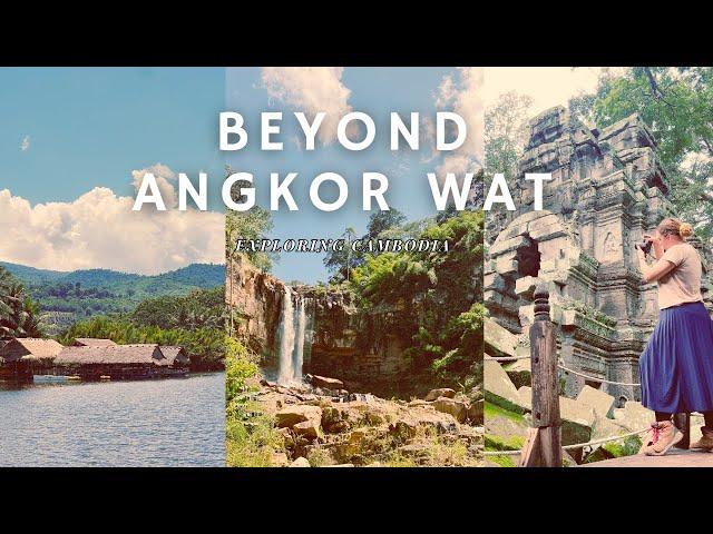 Beyond Angkor Wat | Exploring Cambodia