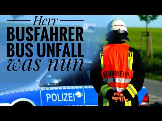 Herr Busfahrer - Busunfall: Was nun?