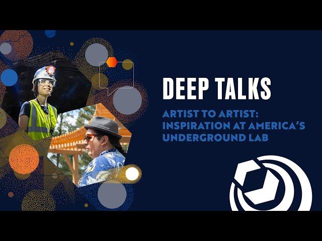 Deep Talks: Artist to Artist - Inspiration at America's Underground Lab