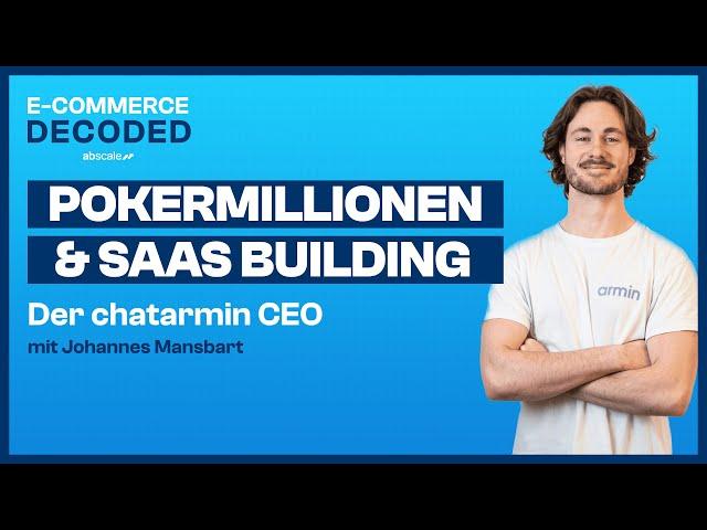 Mit Johannes Mansbart von chatarmin | Von Millionen mit Poker zum sevenfigure SaaS Building | ECD#60