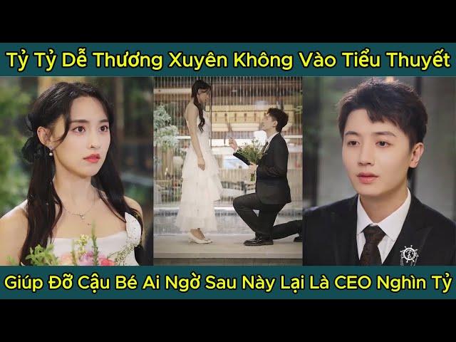 Tỷ Tỷ Dễ Thương Xuyên Không Vào Tiểu Thuyết, Giúp Đỡ Cậu Bé Ai Ngờ Sau Này Lại Là CEO Nghìn Tỷ