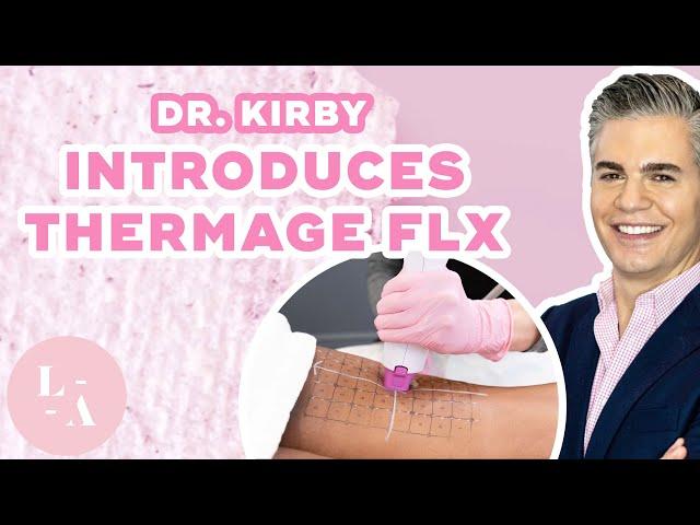 Dr. Kirby Introduces Thermage FLX