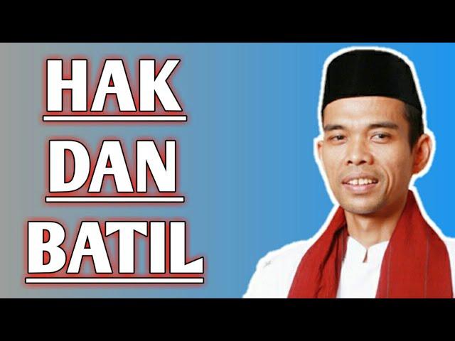 Memilih Hak Dan Batil Ustadz Abdul Somad