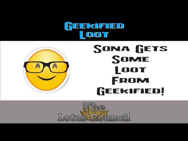 Sona Opens Some Loot From Geekified