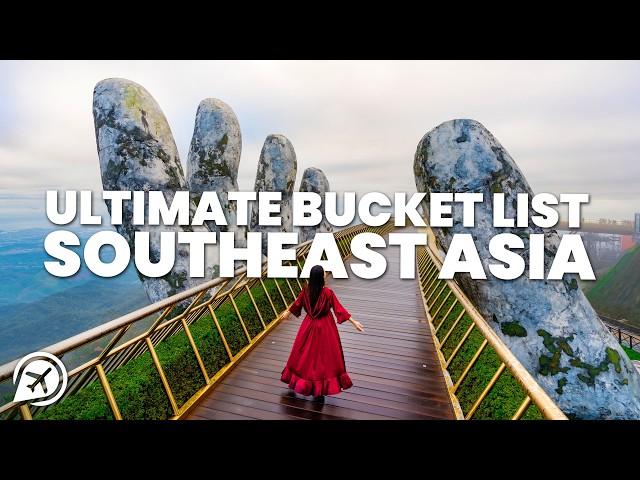 ULTIMATE SOUTHEAST ASIA BUCKET LIST