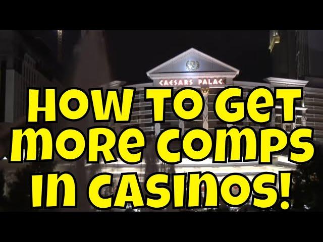 How to Get More Comps in Casinos!