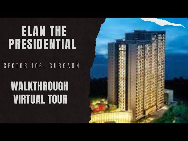 Elan The Presidential Gurgaon | Elan The Presidential Sector 106 | Elan The Presidential Walkthrough