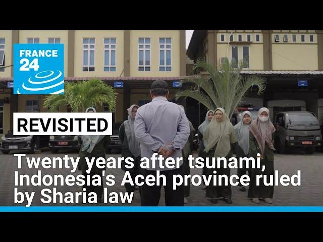 Indonesia: Twenty years after tsunami, Aceh province ruled by Sharia law • FRANCE 24 English