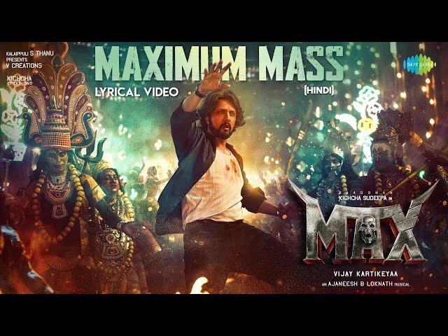 Maximum Mass (Hindi) - Lyrical Video | Max | Kichcha Sudeep | B Ajaneesh Loknath | Vijay Kartikeyaa