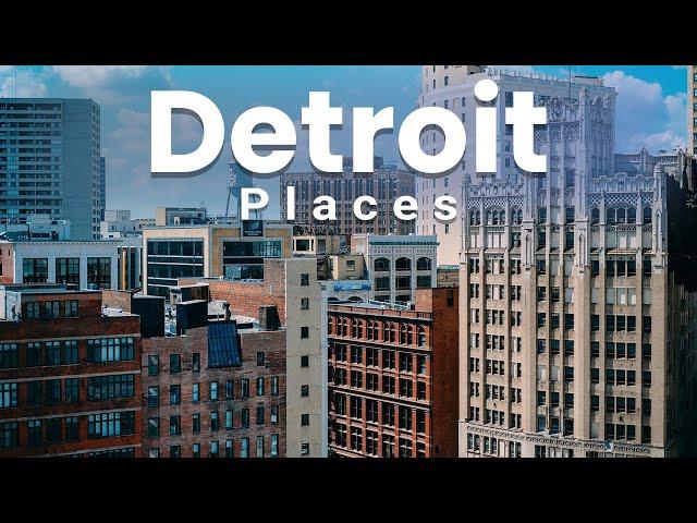 Top 10 Best Places to Visit in Detroit, Michigan