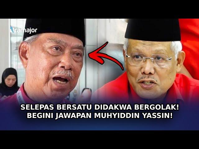 SELEPAS BERSATU Didakwa Bergolak! Begini Jawapan Muhyiddin Yassin!