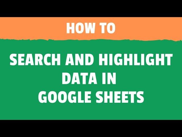 Search and Highlight Data in Google Sheets