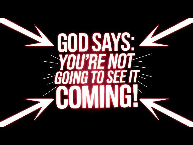 God Says: You Won't See THIS Coming! | God Message Today | Gods Message Now | God Helps