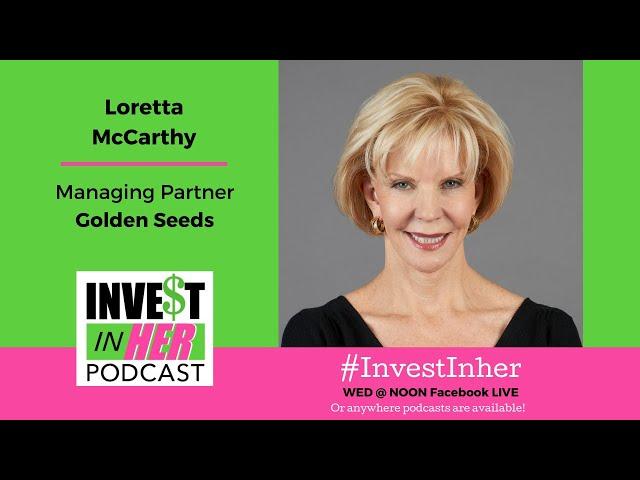 Ep  #218 Angel Investing for Women Owned Businesses with Golden Seeds' Loretta McCarthy