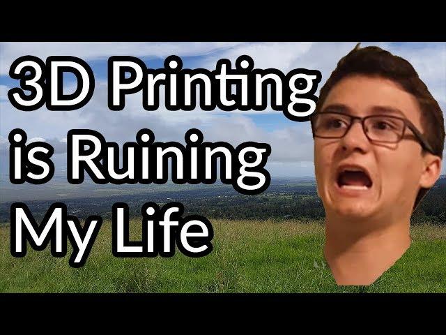 3D Printing is Ruining My Life