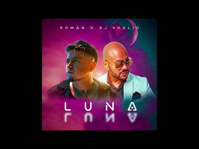 LUNA - Román X Dj Khalid (Bachata 2024)