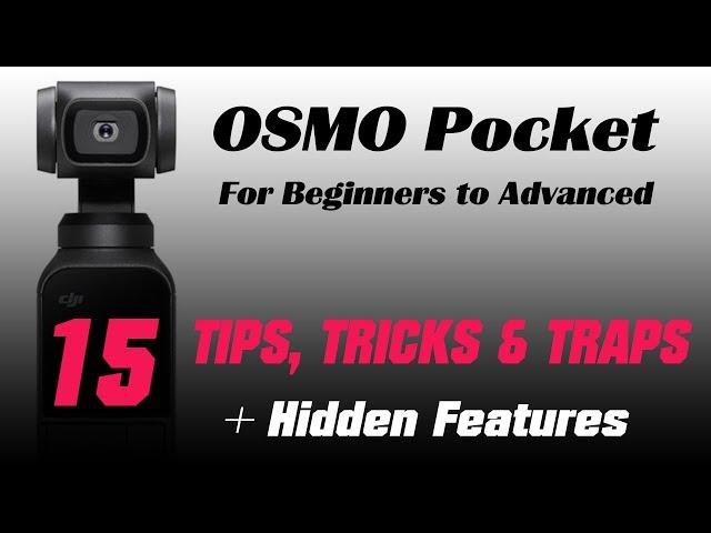 DJI Osmo Pocket - 15 TIPS, TRICKS and TRAPS Plus HIDDEN FEATURES - Beginners to Advanced Filmakers