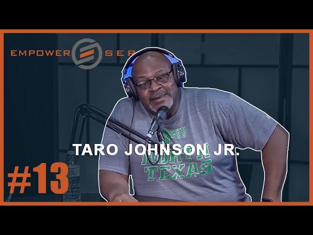 Empower Series #13 - Taro Johnson, Jr | From Homeless to Husband, Father and Community Servant