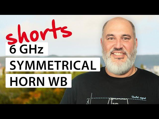 New 6 GHz Symmetrical Horn WB