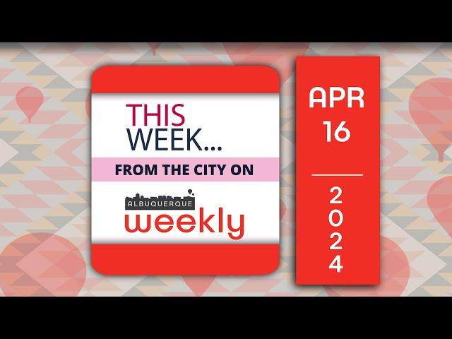 Albuquerque Weekly | April 16th, 2024