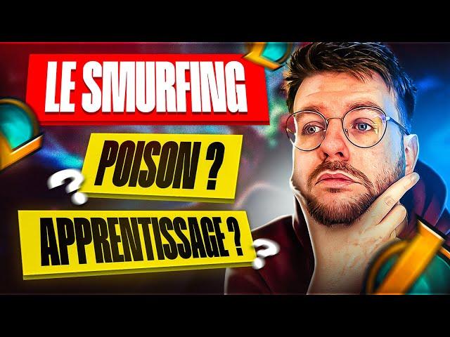 LE SMURFING SUR LEAGUE OF LEGENDS, POISON OU APPRENTISSAGE ? LE DEBAT !