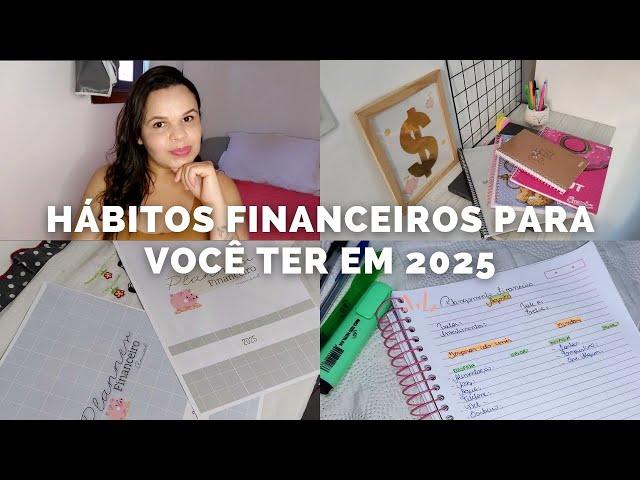 Hábitos Financeiros que vai mudar sua vida em 2025.