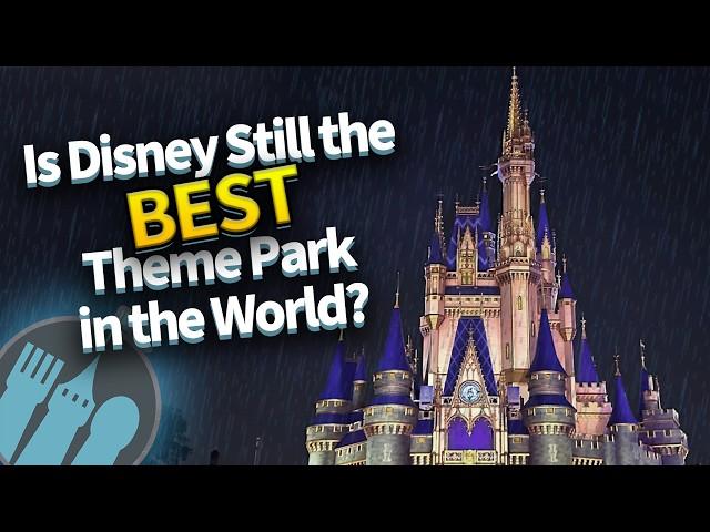 Is Disney Still the Best Theme Park in the World?