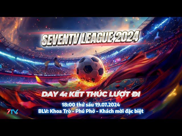 Trực Tiếp: SevenTV League 2024. Day 4: Kết Thúc Lượt Đi.