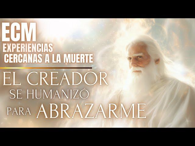 ECM : "¡No imaginaba que DIOS fuera así!" EXPERIENCIAS CERCANAS A LA MUERTE ECM