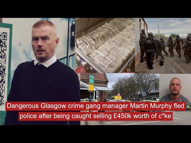 Dangerous Glasgow crime gang manager Martin Murphy fled police after being caught selling £450k c*ke