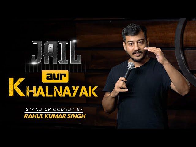 Jail aur Khalnayak | Stand-Up Comedy By Rahul Kumar Singh