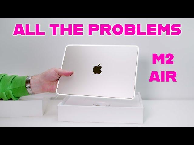 MAJOR PROBLEMS With the M2 MacBook Air - All The Issues