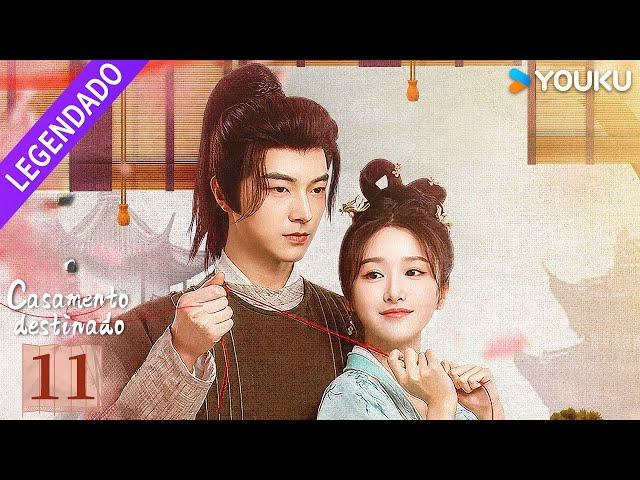 [CASAMENTO DESTINADO] EP11  When Fate Plays Matchmaker | YOUKU