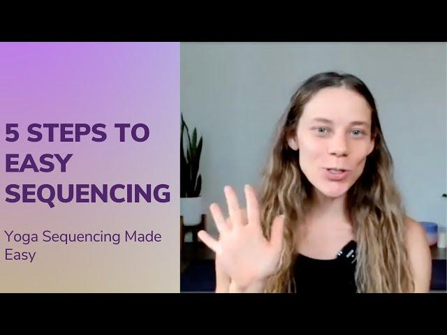 5 Steps to Easy Sequencing | Yoga Sequencing Made Easy