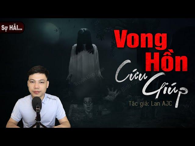 Truyện Ma: VONG HỒN CỨU GIÚP Hồn Ma Hiện Hồn Cứu Người Lương Thiện Mc Đình Soạn Kể