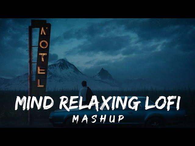 Mind Relaxing Lofi Mashup 2024 | Mind Relax Lofi Songs | Arijit Singh | Lofi Mashup | Love Mashup