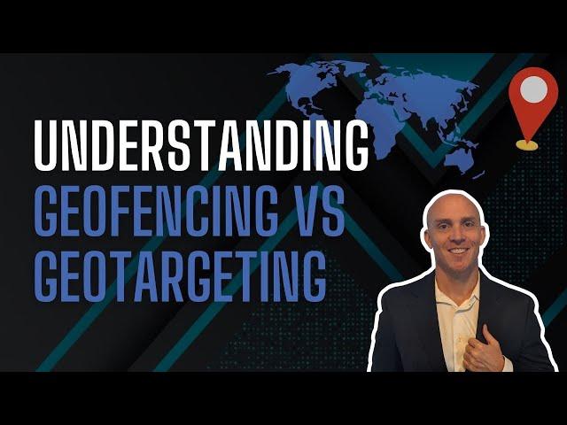 Understanding Geofencing Vs Geotargeting